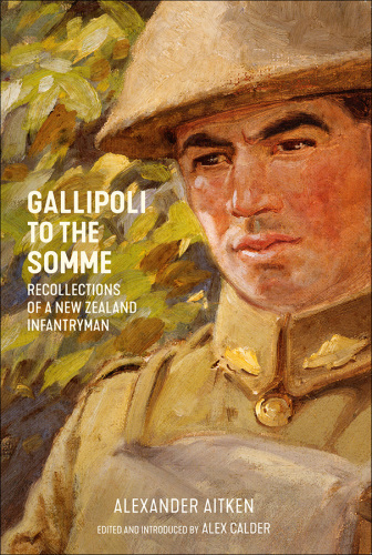 Gallipoli to the Somme: recollections of a New Zealand infantryman