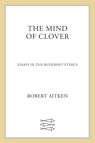 The mind of clover: essays in Zen Buddhist ethics