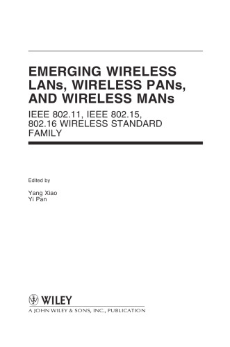 Emerging Wireless LANs, Wireless PANs, and Wireless MANs: IEEE 802.11, IEEE 802.15, 802.16 Wireless Standard Family