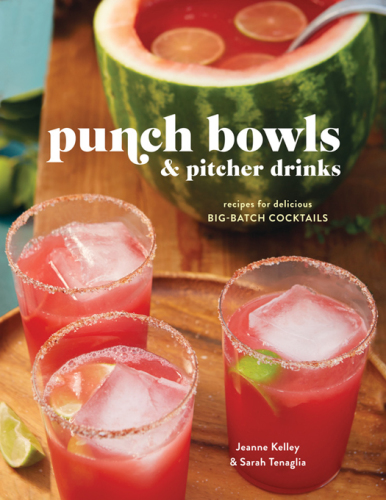 Punch bowls and pitcher Drinks: 50 fruit, herb, and spice-filled recipes for delicious big-batch cocktails