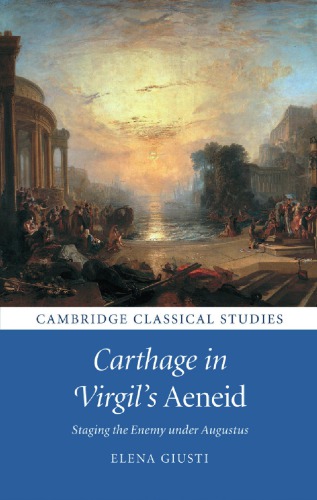 Carthage in Virgil's ''Aeneid'': staging the enemy under Augustus