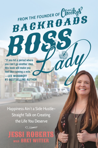 Backroads boss lady: happiness ain't a side hustle--straight talk on creating the life you deserve