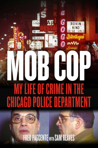 Mob cop: my life of crime in the Chicago Police Department