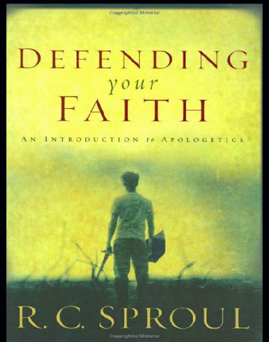 Defending your faith: an introduction to apologetics