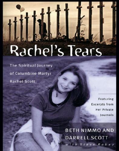 Rachel's tears: the spiritual journey of Columbine martyr Rachel Scott