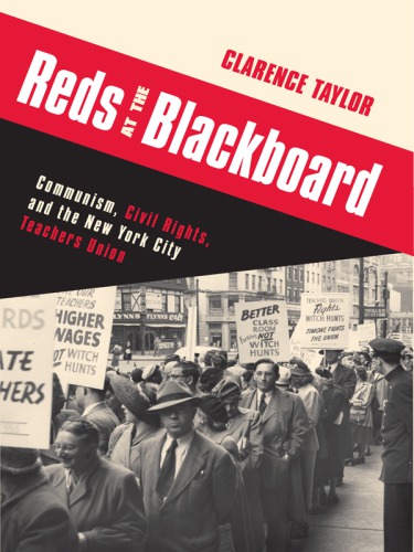 Reds at the blackboard: communism, civil rights, and the New York City Teachers Union
