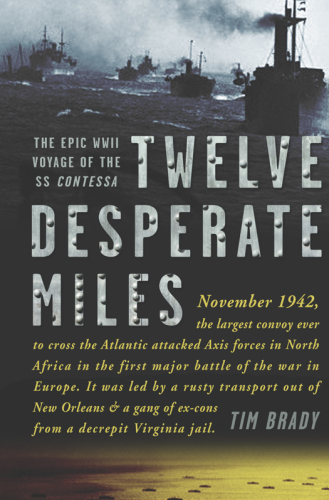 Twelve desperate miles: the epic WWII voyage of the SS Contessa