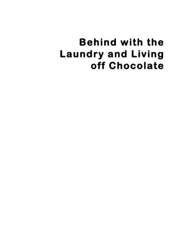 Behind with the Laundry and Living Off Chocolate: Life Changing Strategies for Busy Women