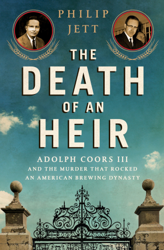 The death of an heir: Adolph Coors III and the murder that rocked an American beer dynasty
