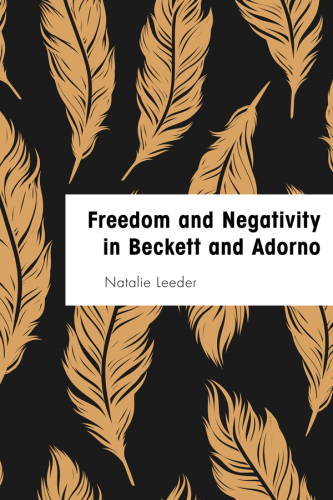 Freedom and negativity in Beckett and Adorno: something or nothing