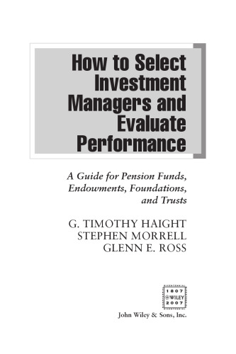 How to Select Investment Managers & Evaluate Performance: A Guide for Pension Funds, Endowments, Foundations, and Trusts