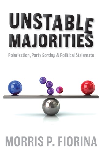 Unstable majorities: polarization, party sorting, and political stalemate