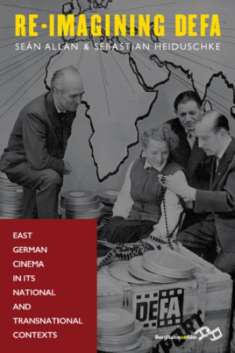 Re-imagining DEFA: East German cinema in its national and transnational contexts