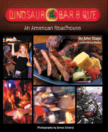 Dinosaur Bar-B-Que: an American roadhouse: over 100 recipes from the Dinosaur Bar-B-Que, Syracuse, New York