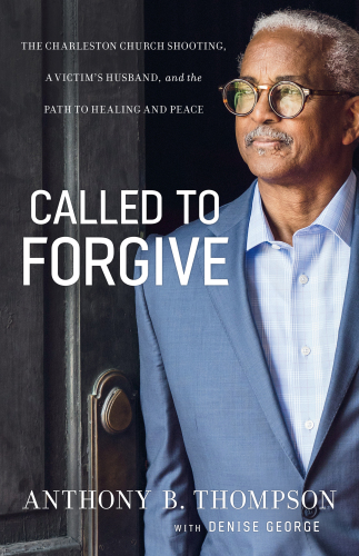 Called to forgive: the charleston church shooting, a victim's husband, and the path to healing and peace