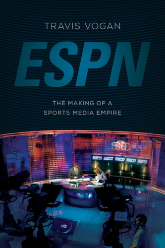 ESPN: the making of a sports media empire