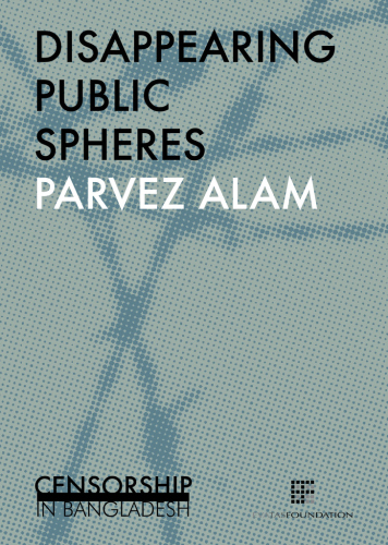 Disappearing public spheres: censorship in Bangladesh