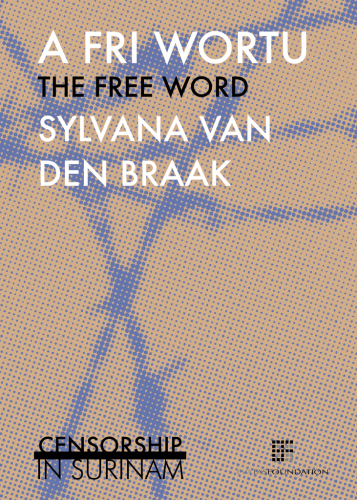 A fri wortu = The free word: censorship in Surinam