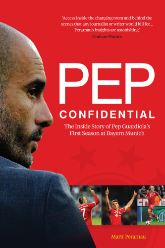 Pep confidential: inside Pep Guardiola's first season at Bayern Munich