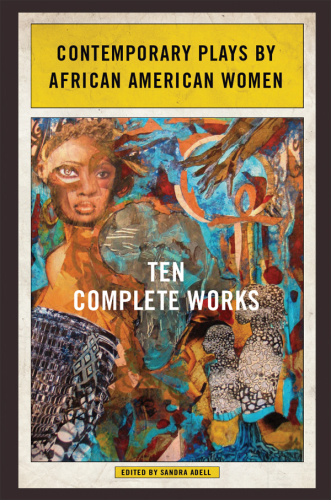 Contemporary plays by African American women: ten complete works