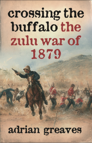 Crossing the Buffalo: the Zulu War of 1879