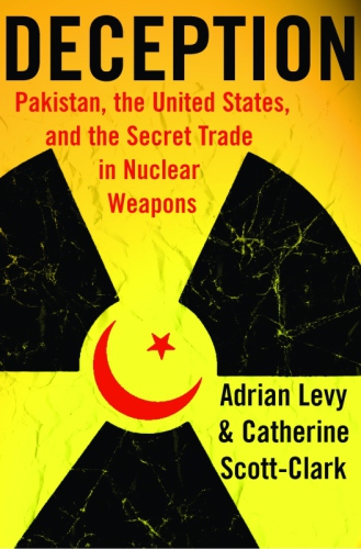 Deception: Pakistan, the United States and the global nuclear weapons conspiracy