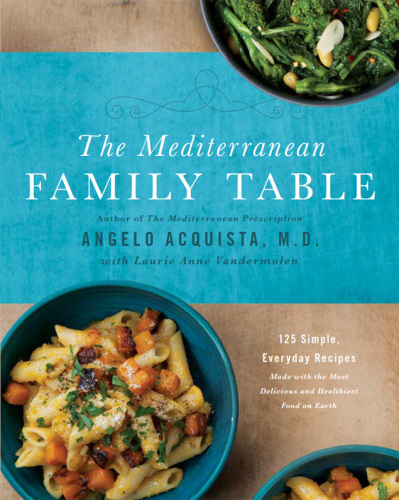 The Mediterranean family table: 125 simple, everyday recipes made with the most delicious and healthiest food on earth