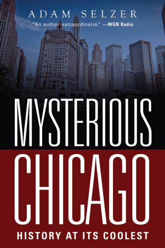 Mysterious Chicago: History at Its Coolest