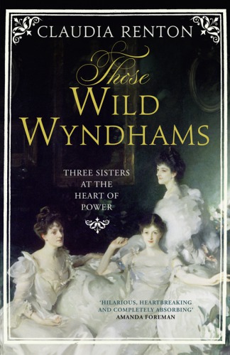 Those wild Wyndhams: the sisters at the heart of power
