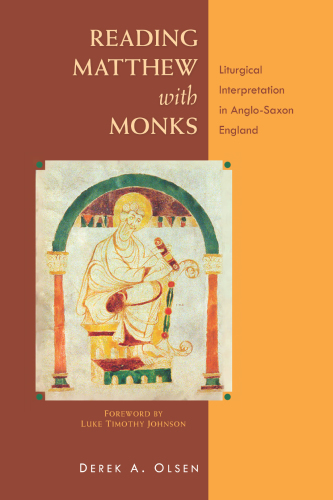 Reading Matthew with monks: liturgical interpretation in Anglo-Saxon England