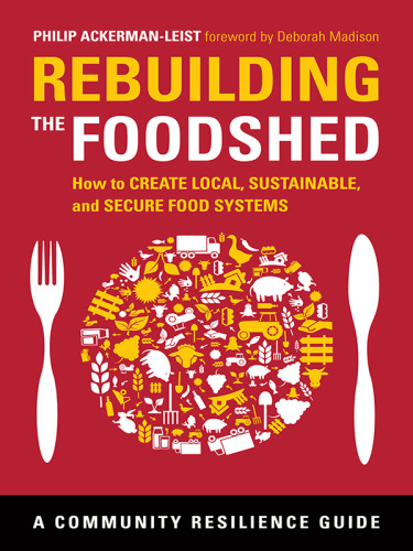 Rebuilding the foodshed how to create local, sustainable, and secure food systems