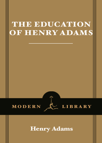 The education of Henry Adams: an autobiography
