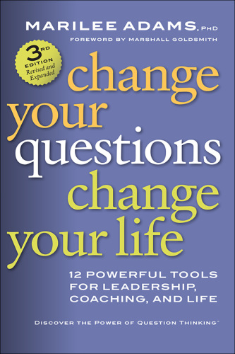 Change Your Questions, Change Your Life