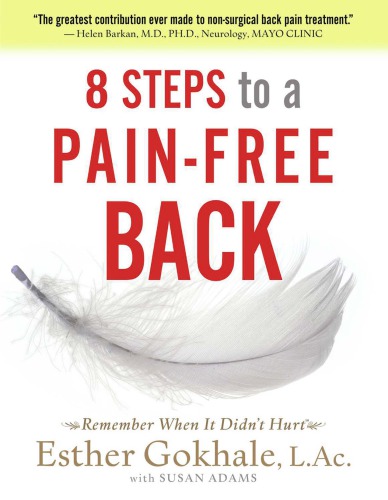 8 steps to a pain-free back: natural posture solutions for pain in the back, neck, shoulder, hip, knee, and foot
