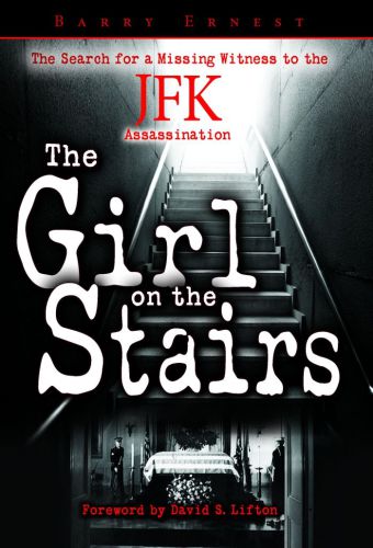 The girl on the stairs the search for a missing witness to the JFK assassination