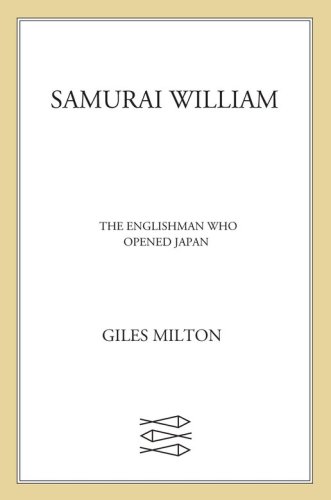 Samurai William: the adventurer who unlocked Japan