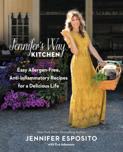 Jennifer's way kitchen: easy allergen-free, anti-inflammatory recipes for a delicious life