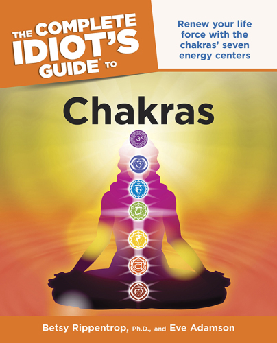 The Complete idiot's guide to chakras: renew your life force with the chakras' seven energy centres