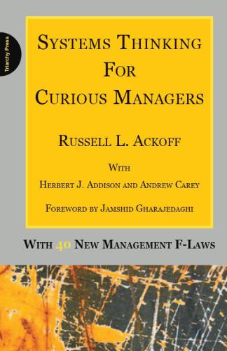 Systems Thinking for Curious Managers: With 40 New Management f-Laws