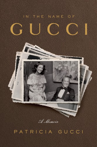 In the name of Gucci: a memoir