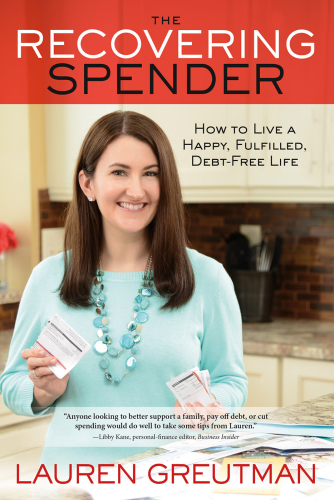 The recovering spender: how to live a happy, fulfilled, debt-free life
