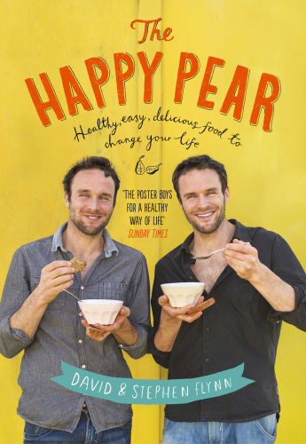 The Happy Pear: recipes and stories from the first ten years