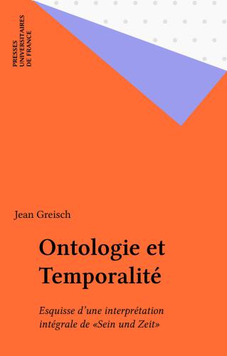 Ontologie et temporalité esquisse d'une interprétation intégrale de ''Sein und Zeit