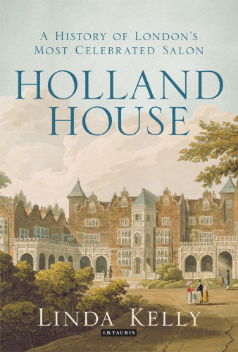 Holland House: a History of London's Most Celebrated Salon