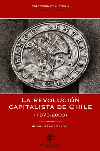 La revolución capitalista de Chile (1973-2003): (1973 - 2003)