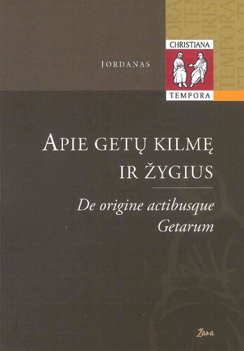 Apie getų kilmę ir žygius, arba Getika = De origine actibusque getarum, seu Getica