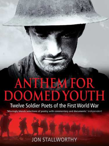 Anthem for doomed youth: twelve soldier poets of the First World War