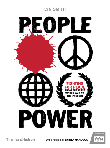 People power: fighting for peace from the First World War to the present /c Lyn Smith ; with a foreword by Sheila Hancock