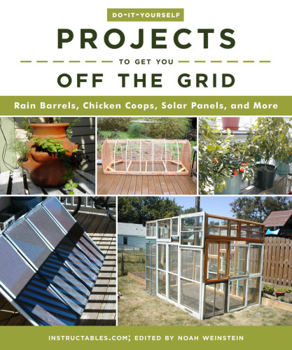 Do-it-yourself projects to get you off the grid: rain barrels, chicken coops, solar panels, and more