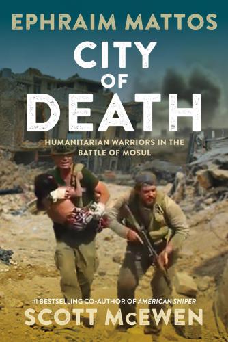 CITY OF DEATH: humanitarian warriors in the battle of mosul